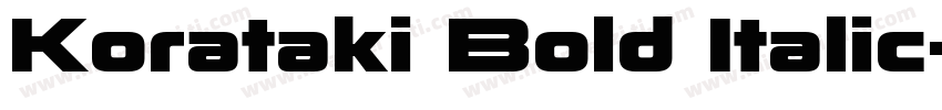 Korataki Bold Italic字体转换